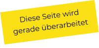 Diese Seite wird gerade überarbeitet