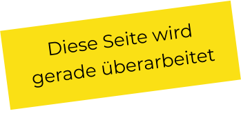 Diese Seite wird gerade überarbeitet